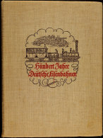 100 JAHRE DEUTSCHE EISENBAHN, Jubiläumsschrift 1935, Einband Gebrauchsspuren Ansonsten In Guter Erhaltung ... - Sonstige & Ohne Zuordnung