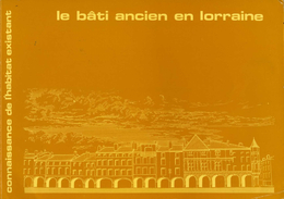 Livre - Le Bati Ancien En Lorraine  (connaissance De L'habitat Existant) - Lorraine - Vosges