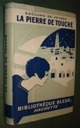 Bibliothèque BLEUE : La Pierre De Touche //Edouard De Keyser - Illustrations De A. Touchet - Jaquette - 1928 - Hachette