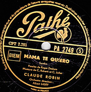 78 T - 25 Cm - état B - CLAUDE ROBIN - MAMA TE QUIERO - TROP TARD - 78 T - Disques Pour Gramophone