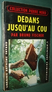 Coll. L'AVENTURE CRIMINELLE N°43 : Dedans Jusqu'au Cou //Bruno Fischer - Coll. Pierre Nord - Arthème Fayard - Autres