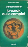 PDF 258 - WALTHER, Daniel - Krysnak Ou Le Complot (BE+) - Présence Du Futur