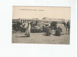 COLOMB BECHAR (SUD ORANAIS) LE MARCHE (AUX CHAMEAUX) - Bechar (Colomb Béchar)