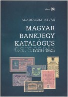 Adamovszky István: Magyar Bankjegy Katalógus 1759-1925. Budapest, 2009. Új állapotban. - Ohne Zuordnung