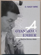 D. Nagy Imre: A Gyanakvó Ember. Bertha Bulcsu élete. Budapest, 2010, Kairosz Kiadó.... - Autres & Non Classés