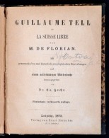 M. De Florian: Guillaume Tell Ou Le Suisse Libre. Lipcse, 1873, Ernst Fleischer. Átkötött... - Ohne Zuordnung