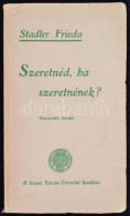 Stadler Frieda: Szeretnéd, Ha Szeretnének? Bp., 1936, Szent István-Társulat. 168 P.... - Ohne Zuordnung