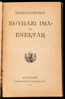 Márianosztrai Egyházi Ima és Énektár. Bp., 1911, Stephaneum Nyomda Rt.... - Ohne Zuordnung