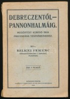 Bilkei Ferenc: DebreczentÅ‘l-Pannonhalmáig. Megértést KeresÅ‘ írás... - Ohne Zuordnung