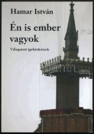 Hamar István: Én Is Ember Vagyok. Válogatott Igehirdetések. Debrecen, 2008. A SzerzÅ‘... - Ohne Zuordnung