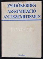 Zsidókérdés, Asszimiláció, Antiszemitizmus. Tanulmányok A... - Ohne Zuordnung