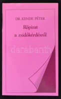 Kende Péter: Röpirat A ZsidókérdésrÅ‘l. Bp., 1989, MagvetÅ‘.... - Unclassified