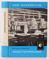 Péter György, Szilágyi Tamás: Ofszettechnológia. Ipari Szakkönyvtár.... - Non Classés