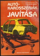 Autókarosszériák Javítása. Szerk.: Liszkai Imre. Bp.,1988, MÅ±szaki.... - Non Classés