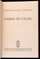 Halasy-Nagy József: Ember és Világ. Bp., é. N. , Kir. Magy. Egyetemi Nyomda, 251 P.... - Non Classés