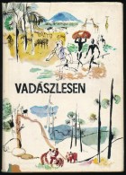 Vadászlesen - Híres Vadászok Válogatott írásai. Válogatta... - Ohne Zuordnung