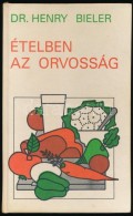 Dr. Henry G. Bieler: Ételben Az Orvosság. Fordította Gerhardt Krisztina. Bp., é.n.,Top... - Ohne Zuordnung