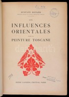 Gustave Soulier: Les Influences Orientales Dans La Peinture Toscane. Paris, 1924, Henri Laurens, 441 P.+48 T.... - Non Classés