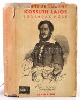 HegedÅ±s Lóránt: Kossuth Lajos, Legendák HÅ‘se. Bp., Athenaeum. Kiadói... - Ohne Zuordnung
