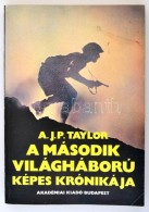 A. J. P. Taylor: A Második Világháború Képes Krónikája.... - Ohne Zuordnung