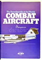 Ure Smith: The Encyclopedia Of The World's Combat Aircraft. London, 1978, Salamander Books. Angol Nyelven.... - Ohne Zuordnung