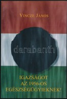 Vincze János: Igazságot Az 1956-os Egészségügyieknek! Bp., 2008, NDP Kiadó.... - Ohne Zuordnung