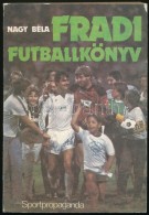 Nagy Béla: Fradi Futballköny. Bp., 1985, Sportpropaganda Vállalat. Kiadói... - Ohne Zuordnung