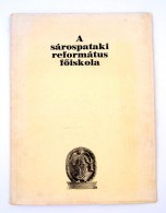 A Sárospataki Református FÅ‘iskola. Szerk.: Mátyás ErnÅ‘. Sárospatak, 1939,... - Ohne Zuordnung