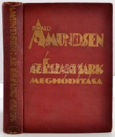 Roald Amundsen, Lincoln Ellsworth: Az Északi Sark Meghódítása. A Magyar Kiadást... - Ohne Zuordnung