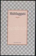 Múltfaggató. Szerk.: Balogh Magdolna. Csenke, 2004, Clara Design Studio. Aixinger... - Ohne Zuordnung