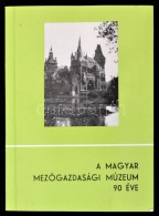 A Magyar MezÅ‘gazdasági Múzeum 90 éve. Szerk.: Dr. Szabó Loránd. Bp., 1986,... - Non Classés