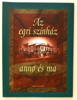 Az Egri Színház Anno és Ma. Szerk.: Beke Sándor. Eger, 2000, Gárdonyi... - Non Classés
