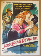 Affiche Cinéma Originale Du Film JUSQU'AU DERNIER De PIERRE BILLON 1957 RAYMOND PELLEGRIN JEANNE MOREAU Et PAUL MEURISSE - Affiches & Posters