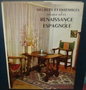 Meubles Et Ensembles Epoque De La RENAISSANCE ESPAGNOLE.M.de Fayet.76 Pages.Format 280 X 210 - Home Decoration