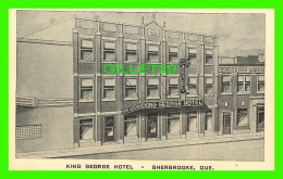 SHERBROOKE, QUÉBEC - KING GEORGE HOTEL -  F. SCHROEDER - - Sherbrooke