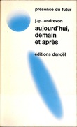 PDF 124 - ANDREVON, J.P. - Aujourd'hui, Demain Et Après (1971, TBE+) - Présence Du Futur