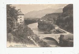 Cp , SUISSE , VALAIS , ST MAURICE , Château Et Pont Sur Le Rhône , Voyagée 1916 , Ed : Phototypie Co - Saint-Maurice