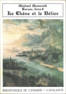 Atalante - MOORCOCK, Michael - Le Chêne Et Le Bélier (TBE) - L'Atalante
