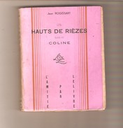 Jean ROGISSART - LES HAUTS DE RIEZES Suivi De COLINE - L'Amitié Par Le Livre - 1945 - Champagne - Ardenne
