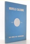 LIVRE / NOUVELLE CALEDONIE  1853 / 1953  LES FETES DU CENTENAIRE - Histoire
