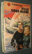 Coll. LE RAYON FANTASTIQUE : Ville Sous Globe //E. Hamilton - EO 1952 - Le Rayon Fantastique