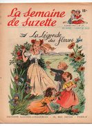 La Semaine De Suzette N°27 La Légende Des Fleurs - Pyramide Du Magicien Et Le Serpent à Plumes - Parfum Perdu De 1953 - La Semaine De Suzette