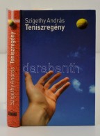 Szigethy András: Teniszregény. Bp., 2006, Saxum. A SzerzÅ‘ által Dedikált... - Non Classificati