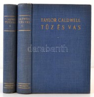 Taylor Caldwell: TÅ±z ás Vas I-II. Kötet.  Fordította Szabó Béla. Bp., 1942,... - Non Classificati