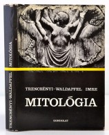 Trencsényi-Waldapfel Imre: Mitológia. Bp., 1983, Gondolat. Vászonkötésben,... - Sin Clasificación