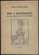 Turóczi-Trostler József: Ének A Barátságról. Egy Fejezet Az... - Sin Clasificación