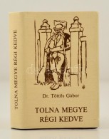 Dr. TöttÅ‘s Gábor: Tolna Megye Régi Kedve. Szekszárd, 1986, Szekszárdi Nyomda.... - Sin Clasificación