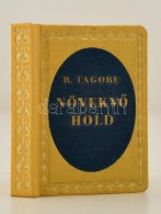 Rabindranath Tagore: NövekvÅ‘ Hold. Fordította: Zsoldos BenÅ‘. Budapest, (1971), Egyetemi Nyomda, 112... - Zonder Classificatie