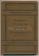 P. Gands: Schlüssel Zu Den Aufgaben In Der Französische Grammatik. Frankfurt A. M., 1910, Collection... - Sin Clasificación