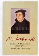 Martin Luther's Last Will And Testament. Szerk.: Fabinyi, Tibor. Budapest - Dublin, 1984, Corvina Kiadó -... - Sin Clasificación
